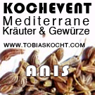 Kochevent- Mediterrane Kräuter und Gewürze - Anis - TOBIAS KOCHT!  vom 1.11.2011 bis 1.12.2011