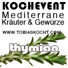 Kochevent- Mediterrane Kräuter und Gewürze - THYMIAN - TOBIAS KOCHT! vom 1.05.2012 bis 1.06.2012
