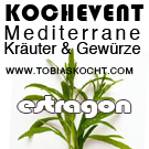 Kochevent- Mediterrane Kräuter und Gewürze - ESTRAGON - TOBIAS KOCHT! vom 1.06.2012 bis 1.07.2012